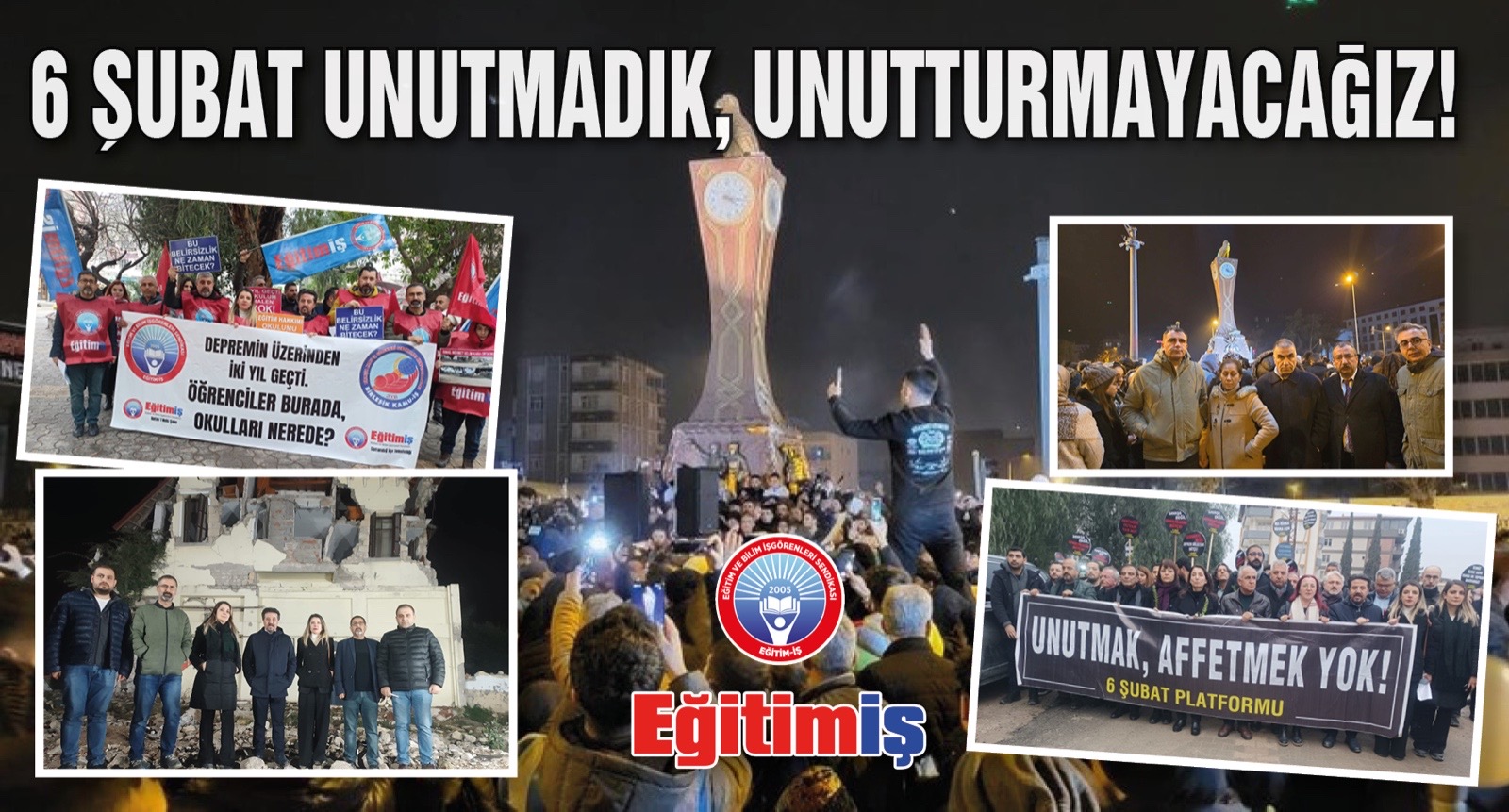 6 ŞUBAT UNUTMADIK, UNUTTURMAYACAĞIZ!  | EĞİTİM İŞ