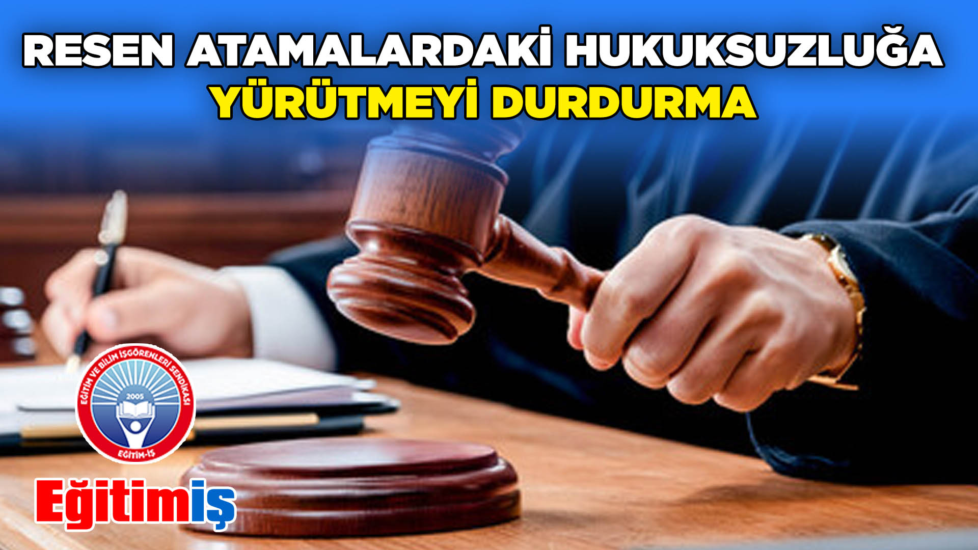 RESEN ATAMALARDAKİ HUKUKSUZLUĞA YÜRÜTMEYİ DURDURMA | EĞİTİM İŞ