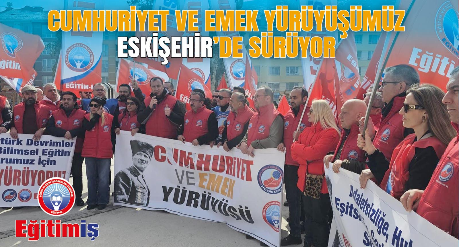 CUMHURİYET VE EMEK YÜRÜYÜŞÜMÜZ ESKİŞEHİR’DE SÜRÜYOR | EĞİTİM İŞ
