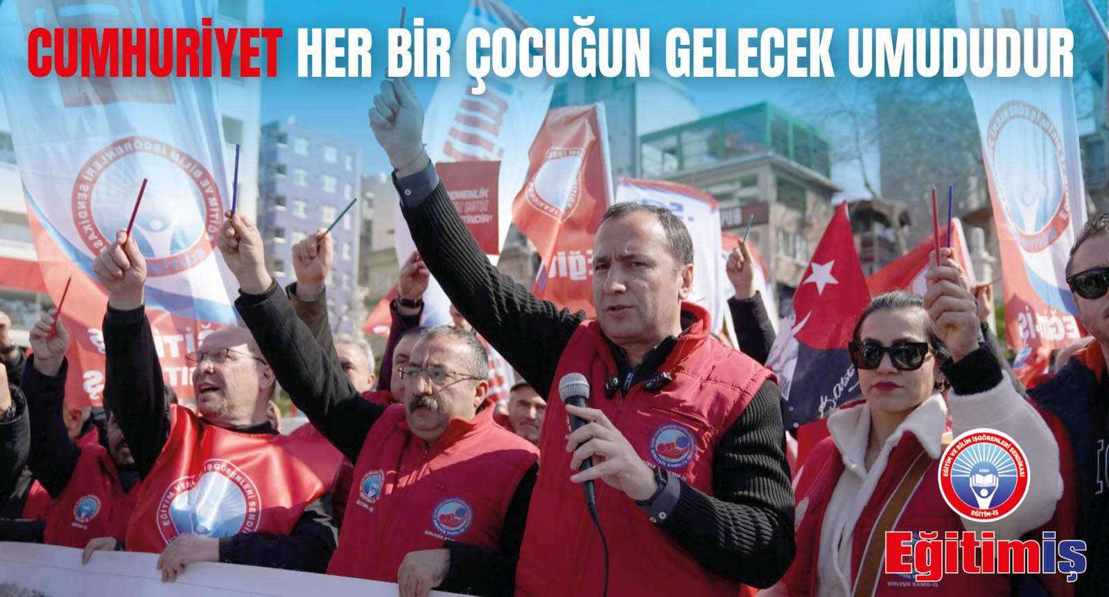 CUMHURİYET HER BİR ÇOCUĞUN GELECEK UMUDUDUR | EĞİTİM İŞ