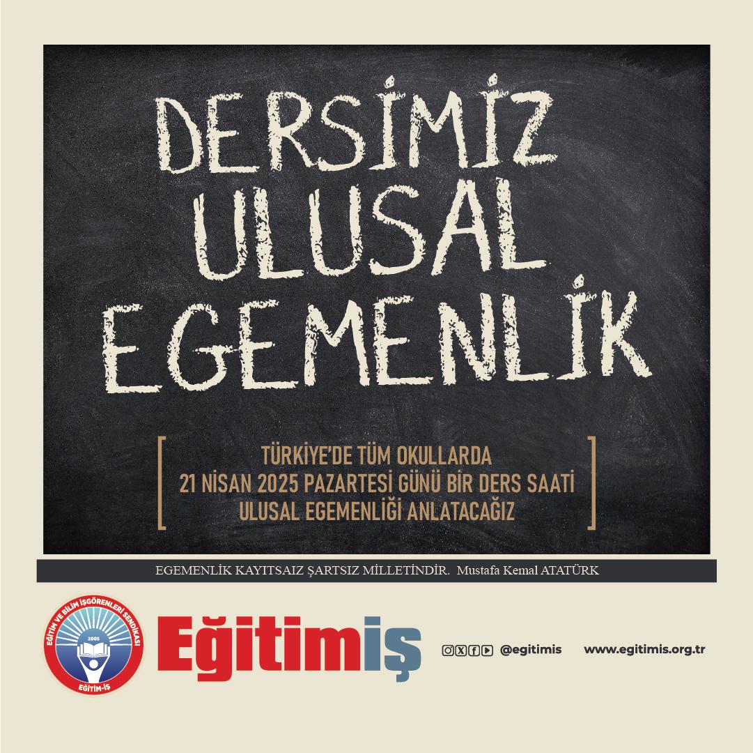21 NİSAN’DA DERSİMİZ “ULUSAL EGEMENLİK”  | EĞİTİM İŞ