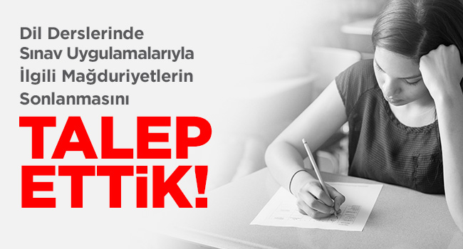 Dil Derslerinde Sınav Uygulamalarıyla İlgili Mağduriyetlerin Sonlanmasını Talep Ettik | EĞİTİM İŞ