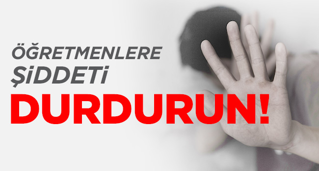 ÖĞRETMENLER HEDEFTE, ŞİDDET SİSTEMATİK | EĞİTİM İŞ
