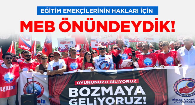 EĞİTİM EMEKÇİLERİNİN HAKLARI İÇİN MEB ÖNÜNDEYDİK  | EĞİTİM İŞ