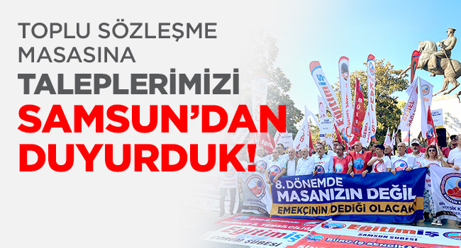  8.⁠ ⁠DÖNEM TOPLU SÖZLEŞME TALEPLERİMİZİ SAMSUN’DA DUYURDUK | EĞİTİM İŞ