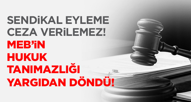 SENDİKAL EYLEME CEZA VERİLEMEZ! | EĞİTİM İŞ
