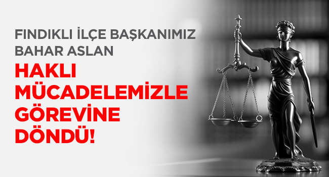 FINDIKLI İLÇE BAŞKANIMIZ BAHAR ASLAN HAKLI MÜCADELEMİZLE GÖREVİNE DÖNDÜ! | EĞİTİM İŞ