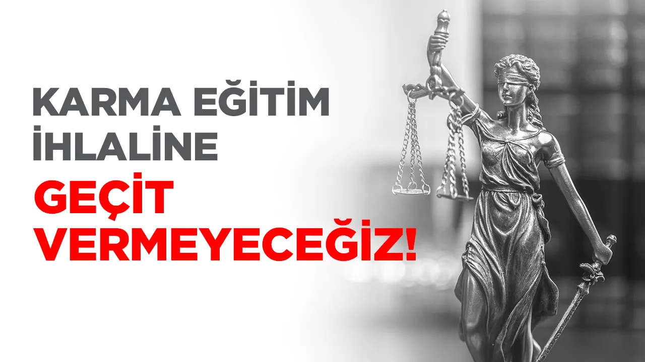 KARMA EĞİTİM İHLALİNE GEÇİT VERMEYECEĞİZ | EĞİTİM İŞ
