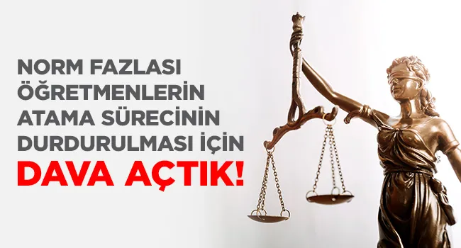 NORM FAZLASI ÖĞRETMENLERİN ATAMA SÜRECİNİN DURDURULMASI İÇİN DAVA AÇTIK  | EĞİTİM İŞ