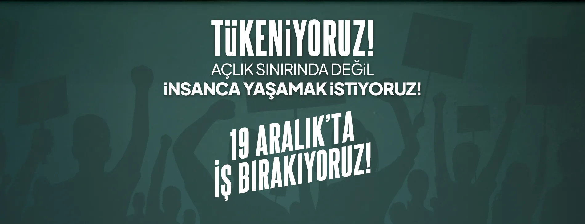19 ARALIK'TA İŞ BIRAKIYORUZ! | EĞİTİM İŞ
