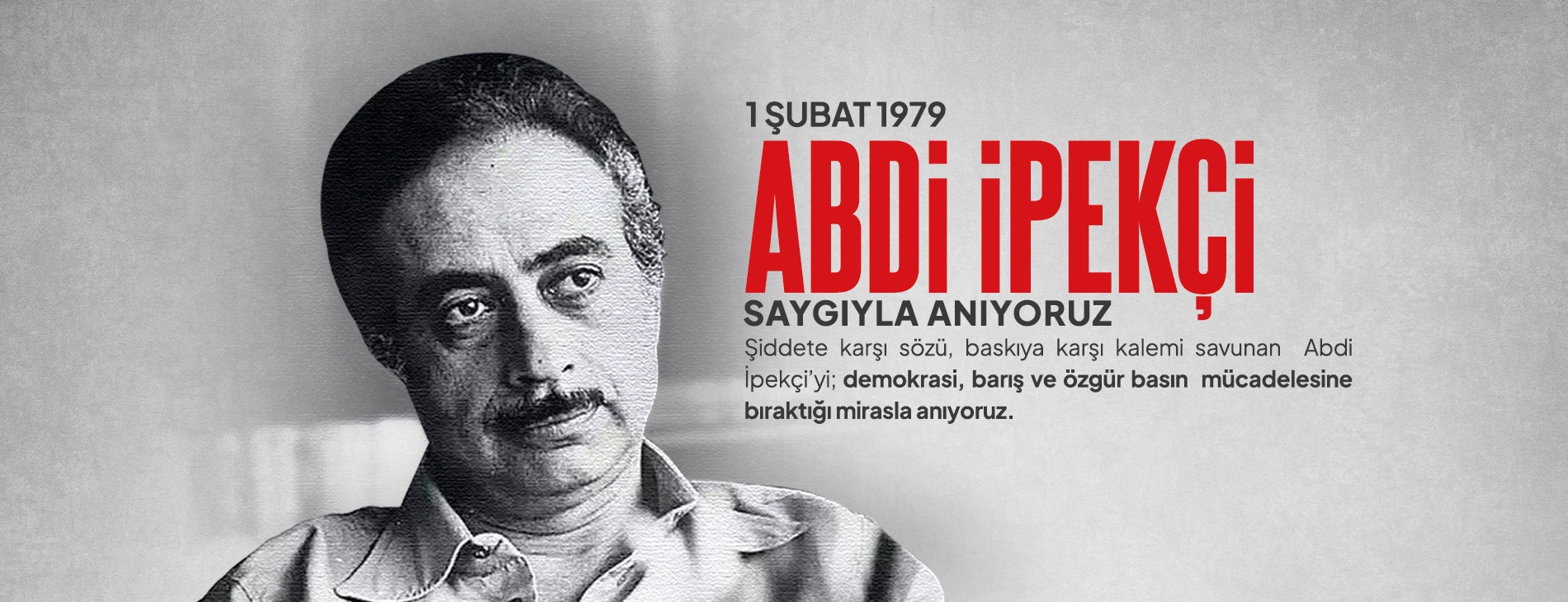 Basın Özgürlüğünün Simge İsmi Abdi İpekçi'yi Saygı ve Özlemle Anıyoruz