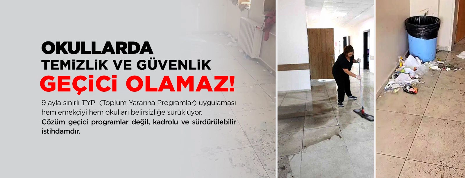 OKULLARDA TEMiZLiK VE GÜVENLiK GEÇiÇi OLAMAZ!