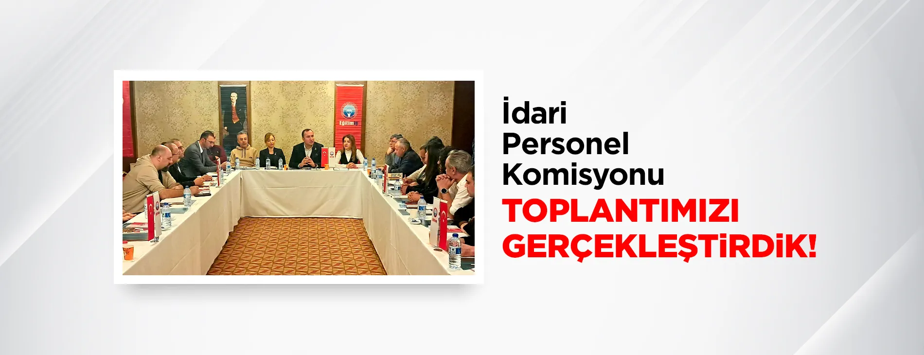 İdari Personel Komisyonu Toplantımızı Gerçekleştirdik | EĞİTİM İŞ
