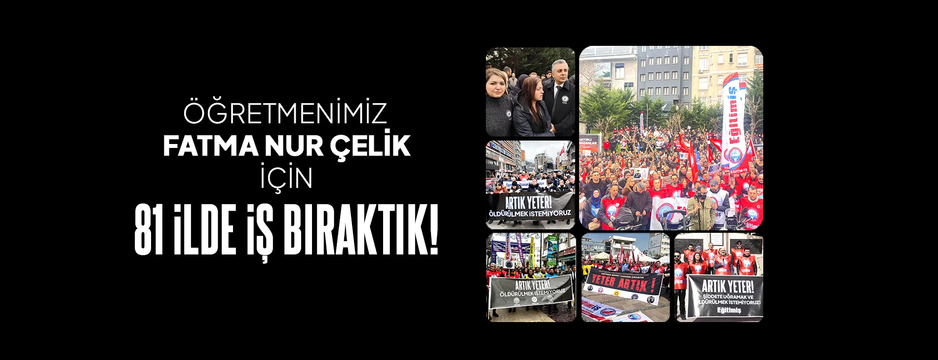 ÖĞRETMENİMİZ FATMA NUR ÇELİK İÇİN 81 iLDE iŞ BIRAKTIK! | EĞİTİM İŞ