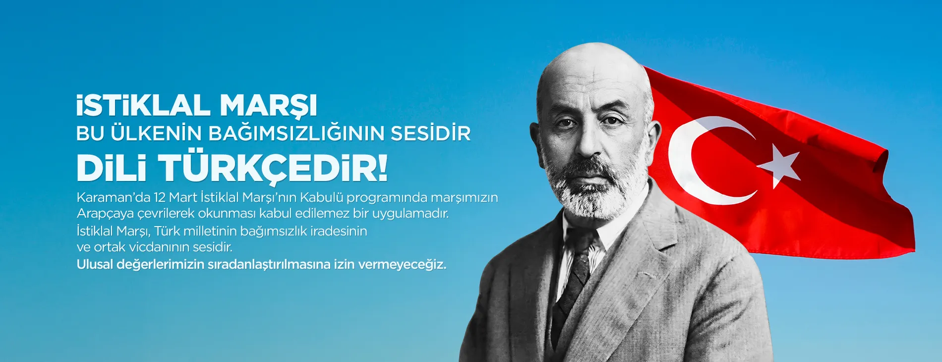 BAĞIMSIZLIĞIMIZIN SİMGESİ İSTİKLAL MARŞIMIZIN BAŞKA BİR DİLDE OKUNMASI KABUL EDİLEMEZ!