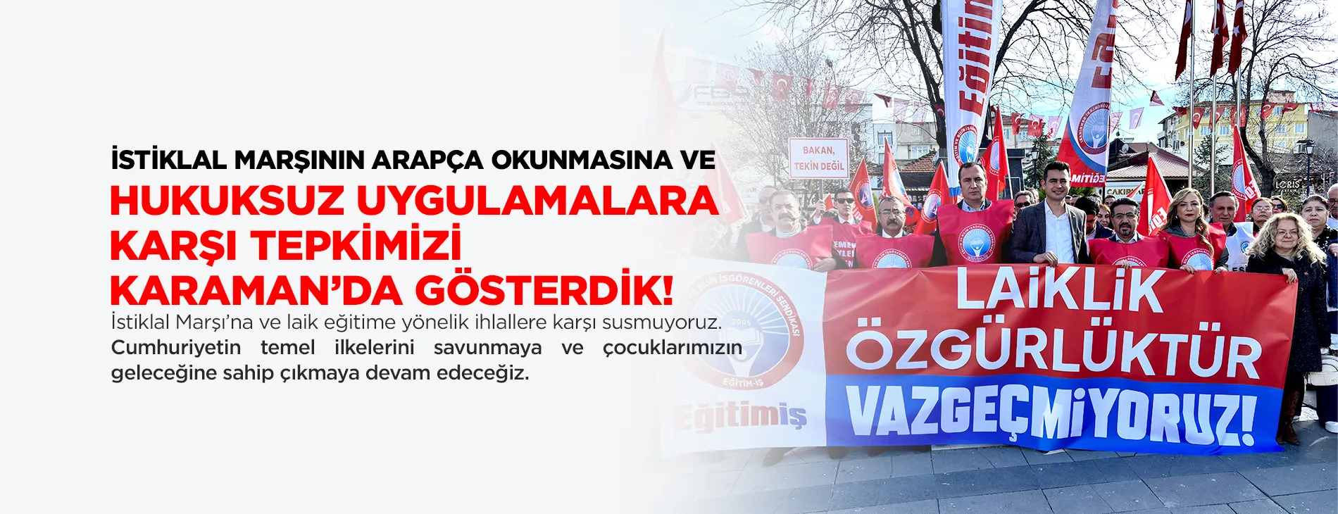 İSTİKLAL MARŞININ ARAPÇA OKUNMASINA VE HUKUKSUZ UYGULAMALARA KARŞI TEPKİMİZİ KARAMAN’DA GÖSTERDİK! | EĞİTİM İŞ