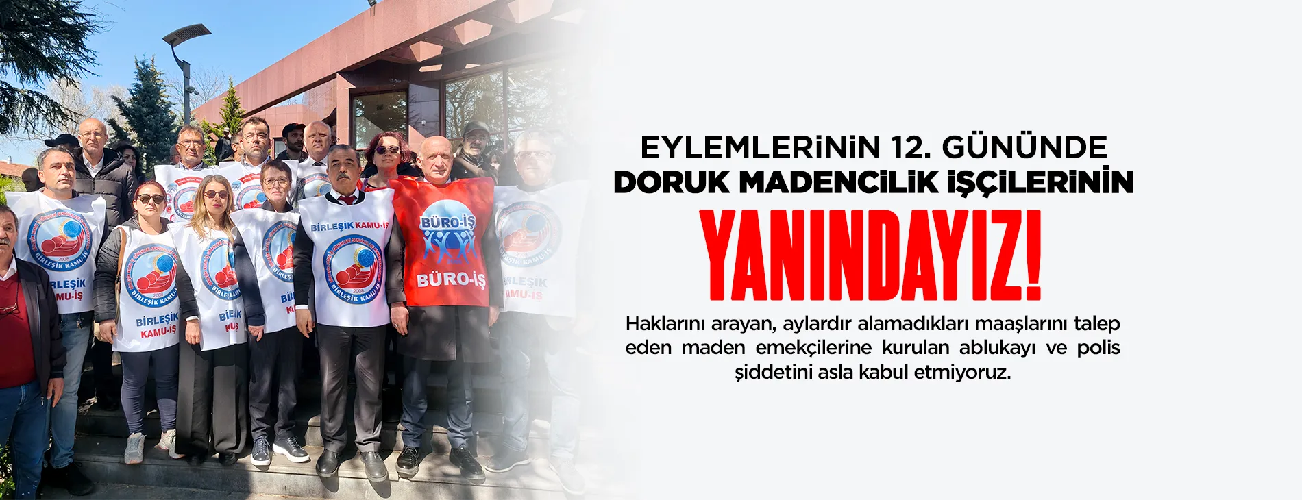 EYLEMLERİNİN 12. GÜNÜNDE DORUK MADENCİLİK İŞÇİLERİNİN YANINDAYIZ!
