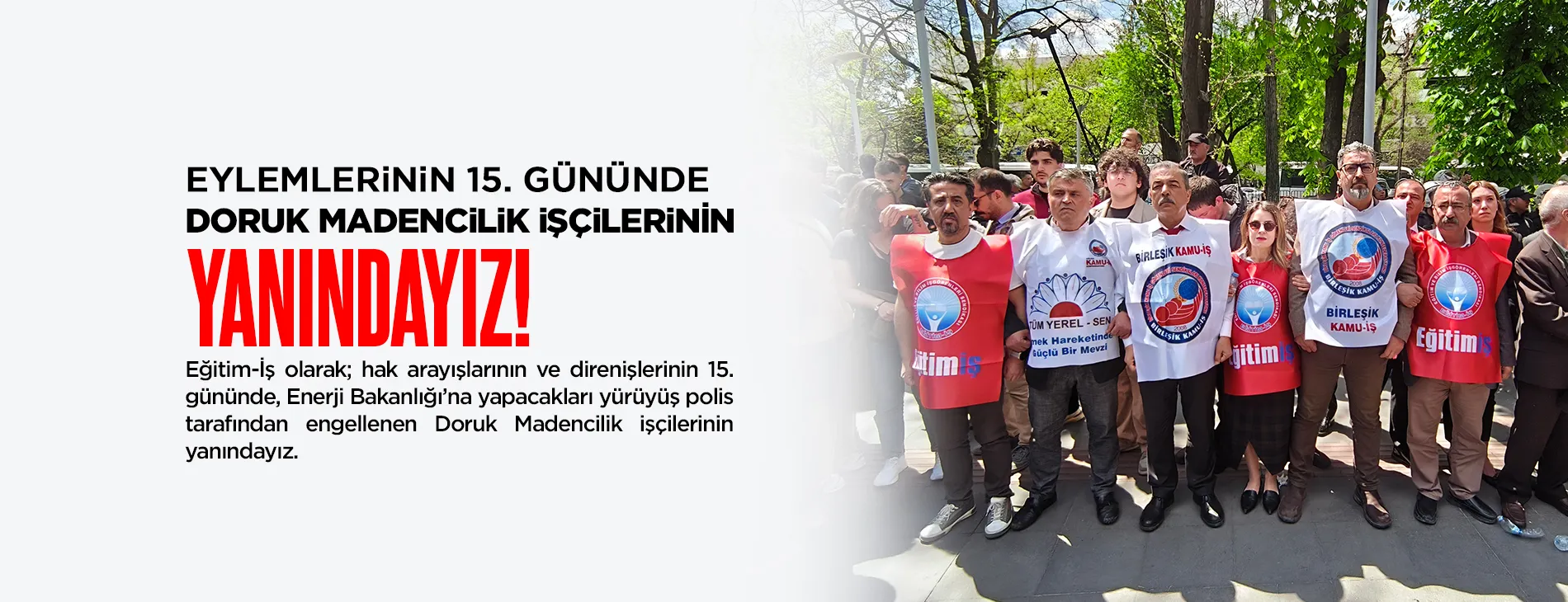 EYLEMLERİNİN 15. GÜNÜNDE DORUK MADENCİLİK İŞÇİLERİNİN YANINDAYIZ!