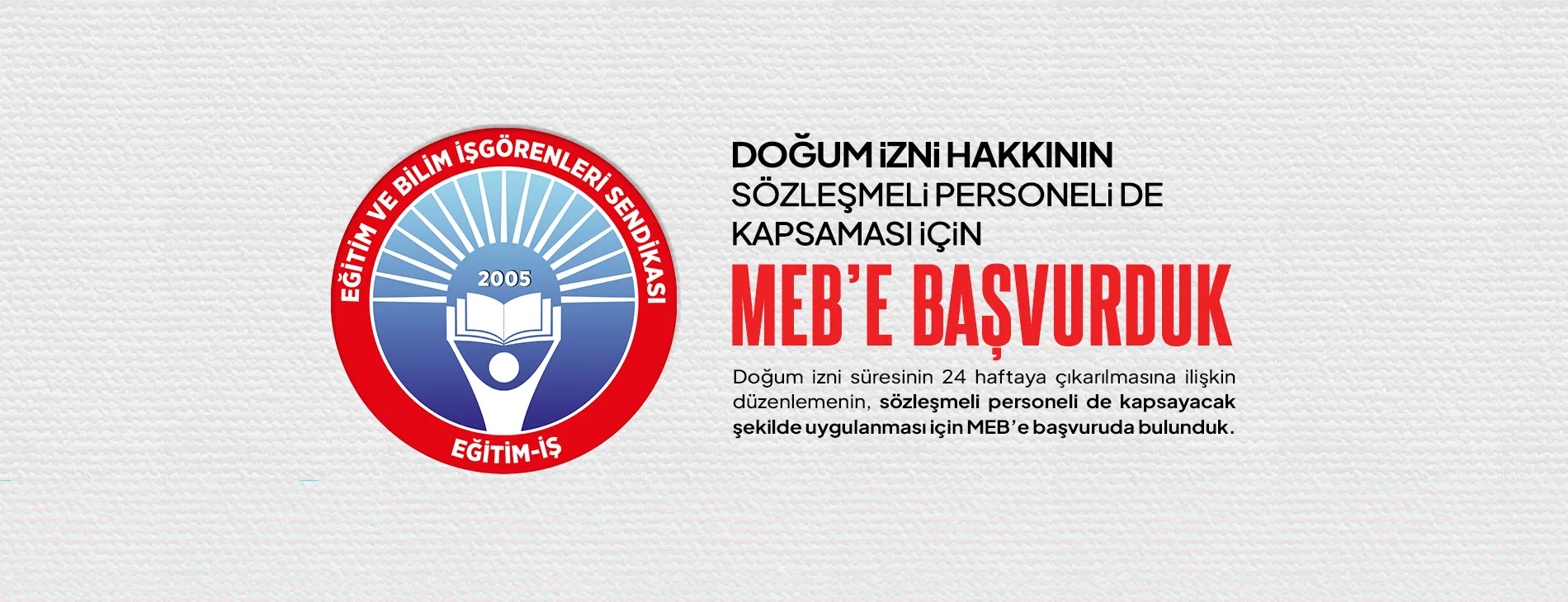 DOĞUM iZNi HAKKININ SÖZLEŞMELi PERSONELi DE KAPSAMASI iÇiN MEB’E BAŞVURDUK