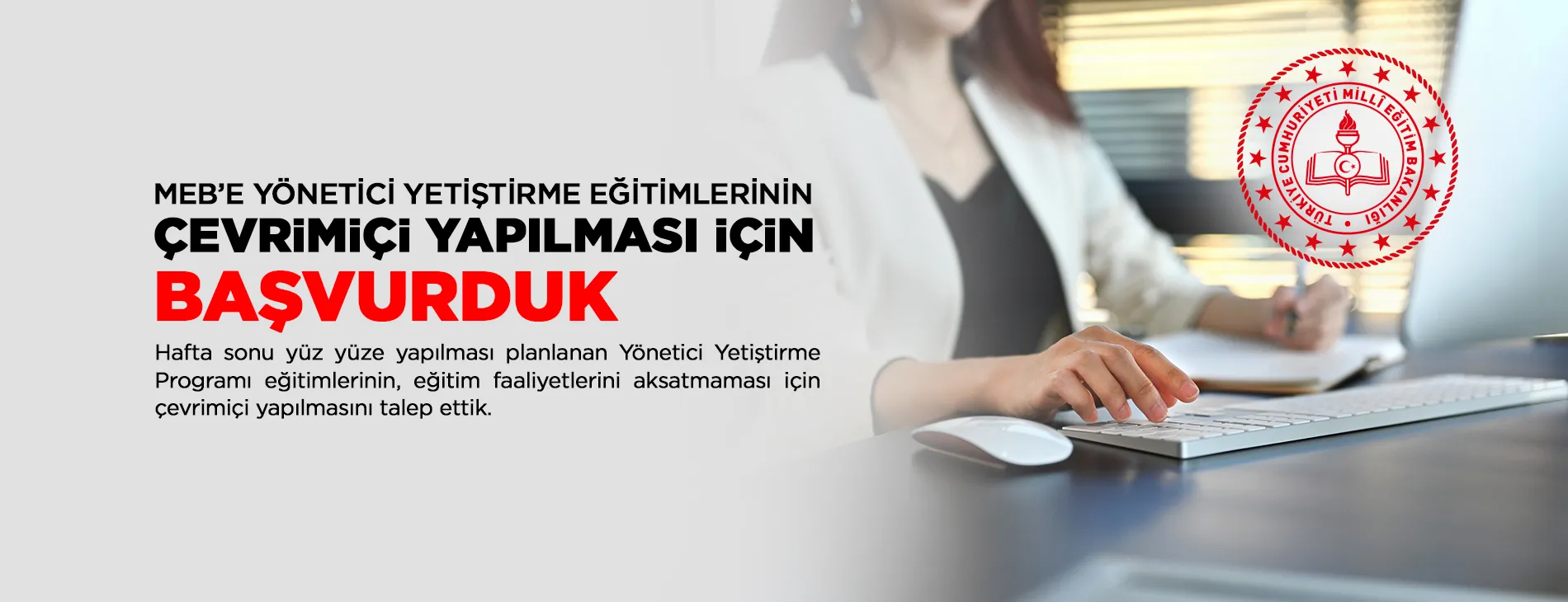 MEB’E YÖNETİCİ YETİŞTİRME EĞİTİMLERİNİN ÇEVRİMİÇİ YAPILMASI İÇİN BAŞVURDUK