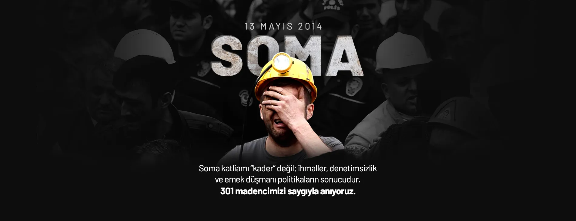 SOMA KATLİAMI’NDA YİTİRDİĞİMİZ 301 MADENCİYİ SAYGIYLA ANIYORUZ | EĞİTİM İŞ