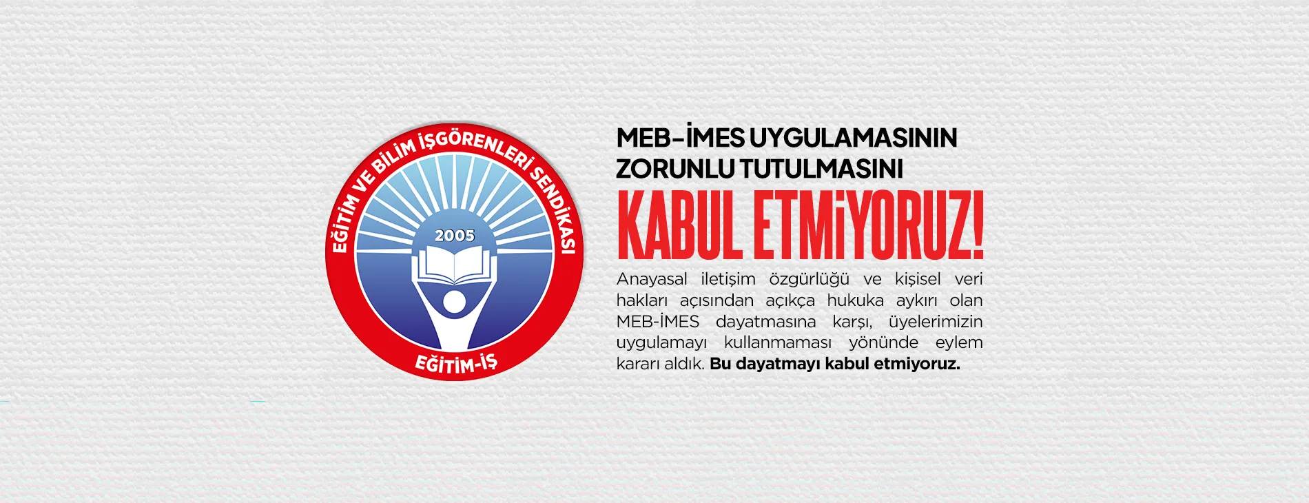 MEB-İMES UYGULAMASININ ZORUNLU TUTULMASINI KABUL ETMİYORUZ! | EĞİTİM İŞ