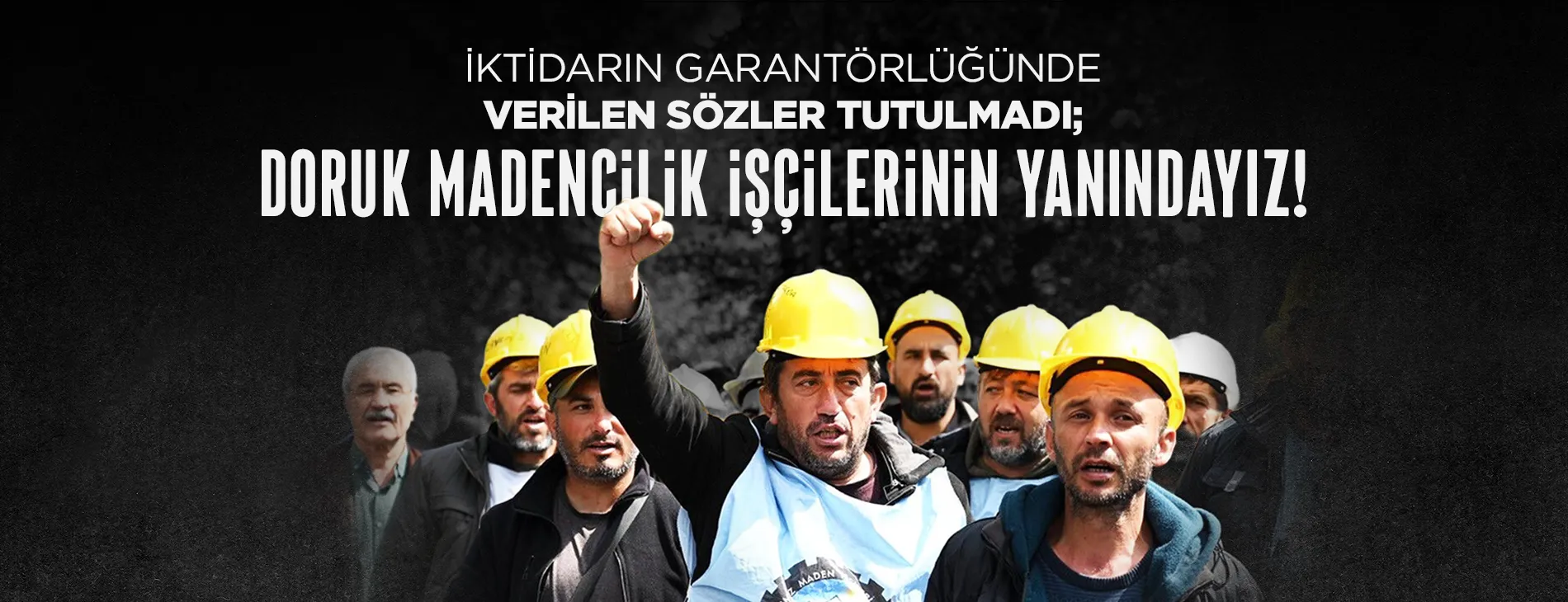 İKTİDARIN GARANTÖRLÜĞÜNDE VERİLEN SÖZLER TUTULMADI; DORUK MADENCİLİK İŞÇİLERİNİN YANINDAYIZ! | EĞİTİM İŞ