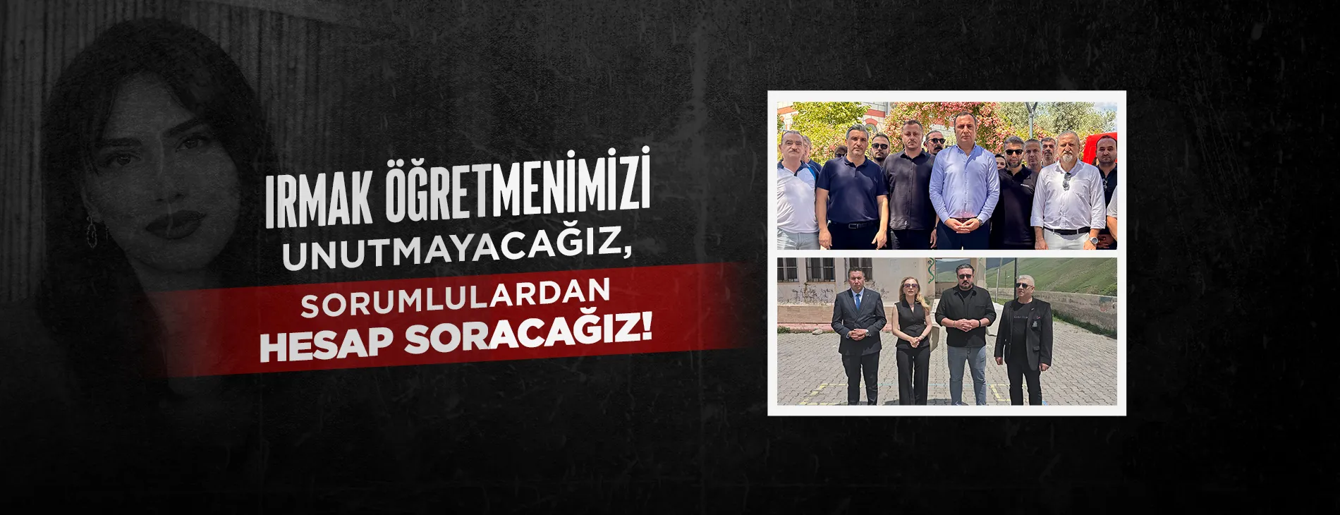 IRMAK ÖĞRETMENİMİZİ UNUTMAYACAĞIZ, SORUMLULARDAN HESAP SORACAĞIZ! | EĞİTİM İŞ