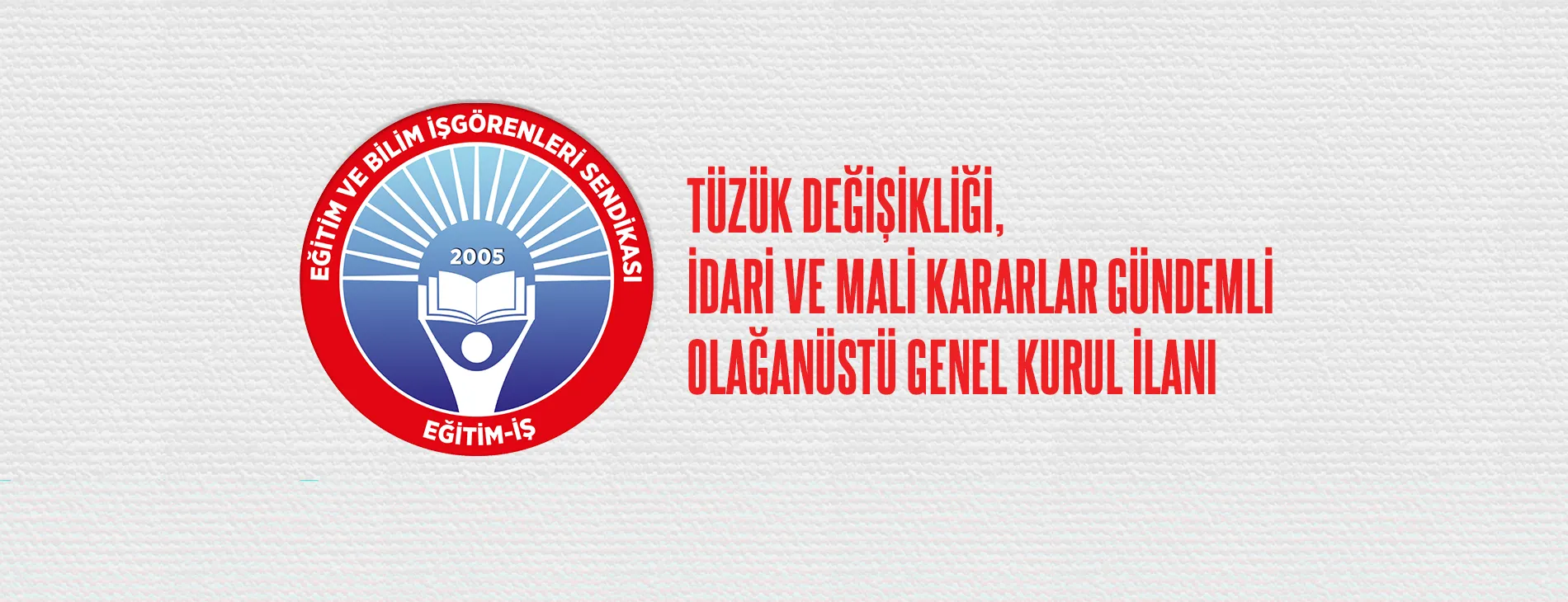 TÜZÜK DEĞİŞİKLİĞİ, İDARİ VE MALİ KARARLAR GÜNDEMLİ OLAĞANÜSTÜ GENEL KURUL İLANI