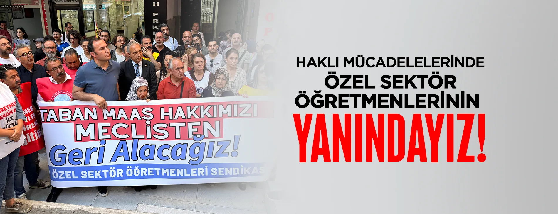 HAKLI MÜCADELELERİNDE ÖZEL SEKTÖR ÖĞRETMENLERİNİN YANINDAYIZ!