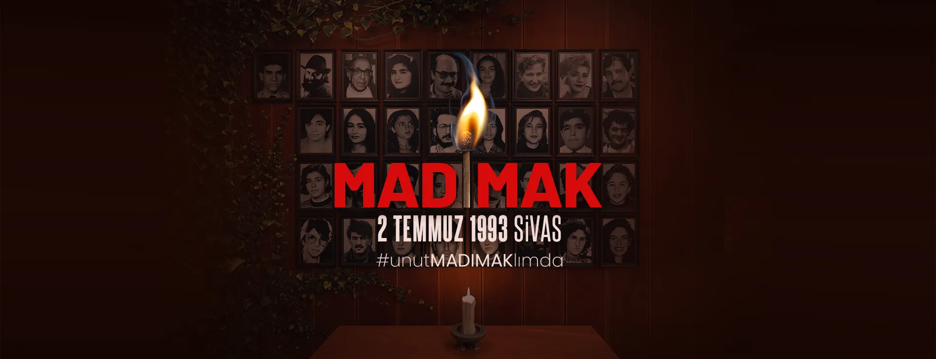 MADIMAK KATLİAMINI UNUTMADIK UNUTTURMAYACAĞIZ!