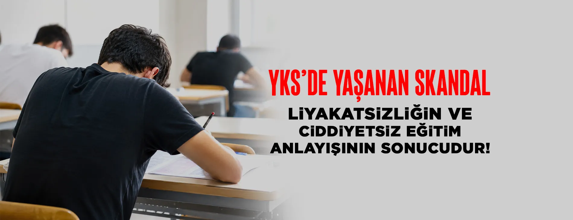 YKS’DE YAŞANAN SKANDAL LİYAKATSİZLİĞİN VE CİDDİYETSiZ EĞİTİM ANLAYIŞININ SONUCUDUR! | EĞİTİM İŞ