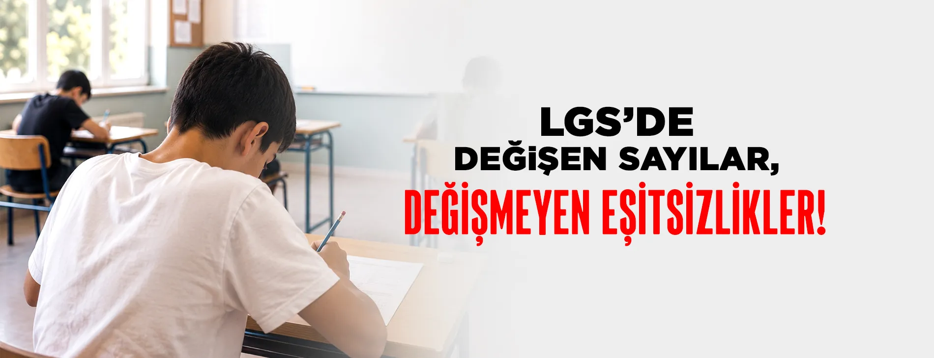 LGS'DE DEĞİŞEN SAYILAR, DEĞİŞMEYEN EŞİTSİZLİKLER | EĞİTİM İŞ