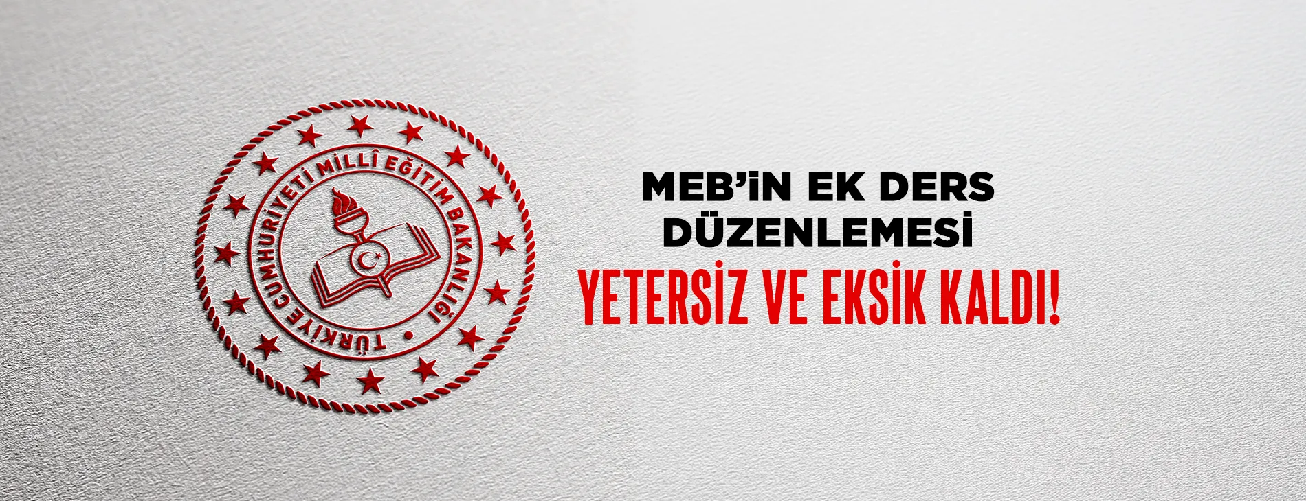 MEB’in Ek Ders Düzenlemesi Yetersiz ve Eksik Kaldı | EĞİTİM İŞ
