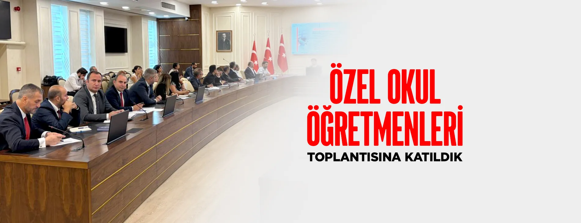 ÖZEL OKUL ÖĞRETMENLERİ TOPLANTISINA KATILDIK