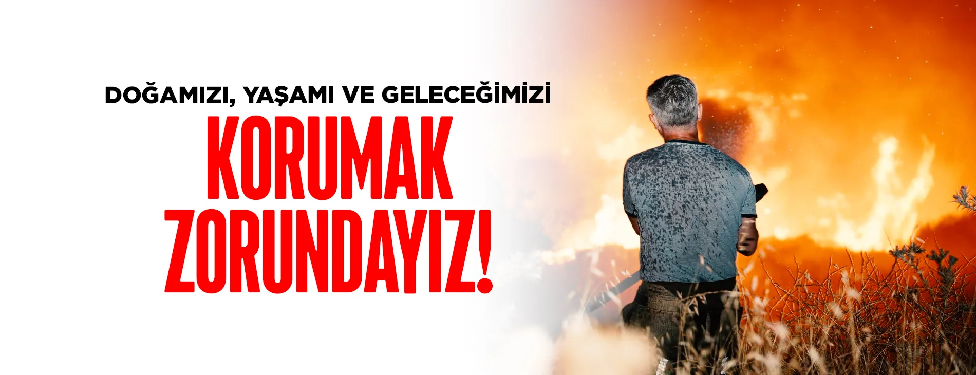 DOĞAMIZI, YAŞAMI VE GELECEĞİMİZİ KORUMAK ZORUNDAYIZ!