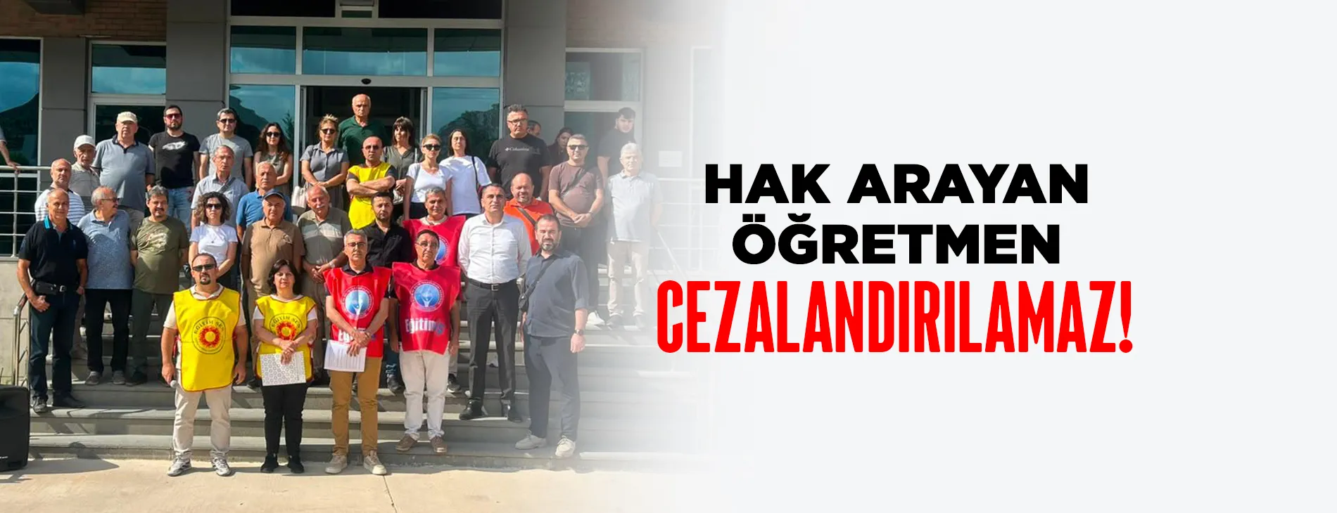 Hak Arayan Öğretmen Cezalandırılamaz!