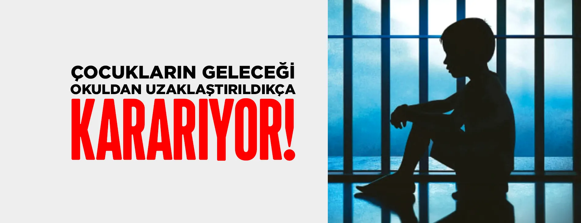 ÇOCUKLARIN GELECEĞİ OKULDAN UZAKLAŞTIRILDIKÇA KARARIYOR