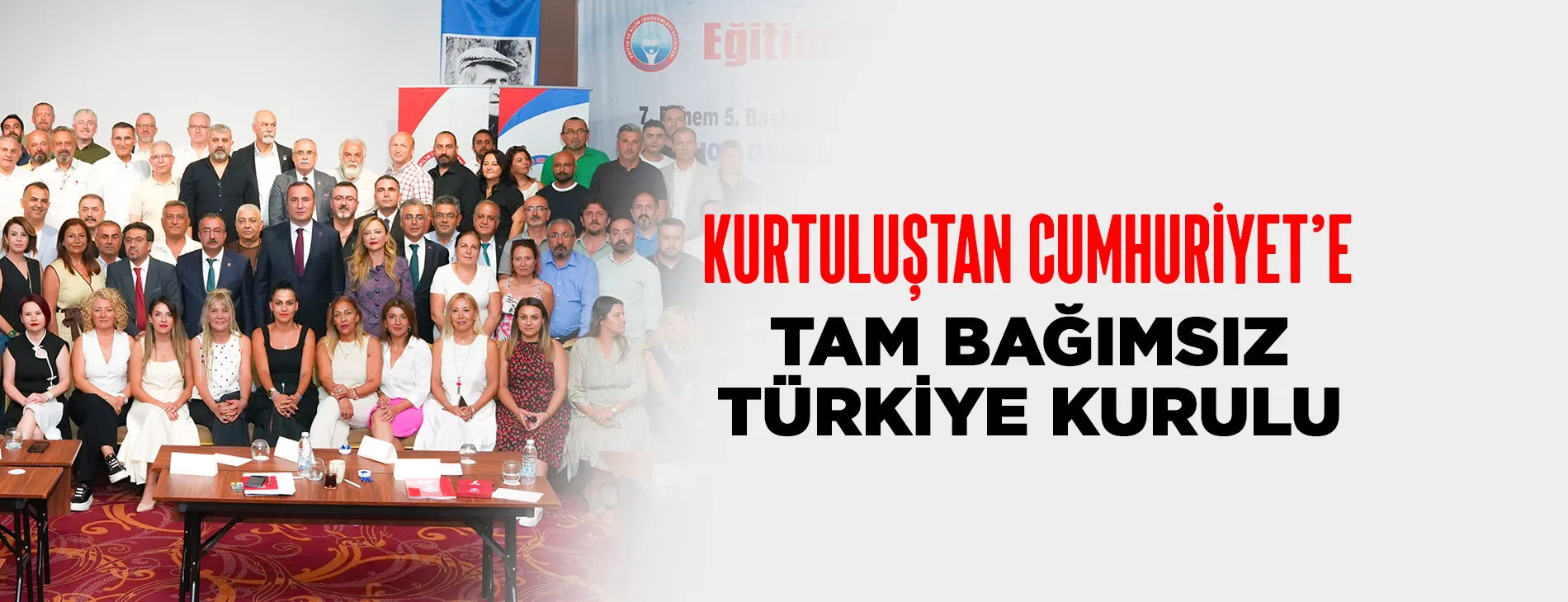KURTULUŞTAN CUMHURİYET’E TAM BAĞIMSIZ TÜRKİYE KURULU