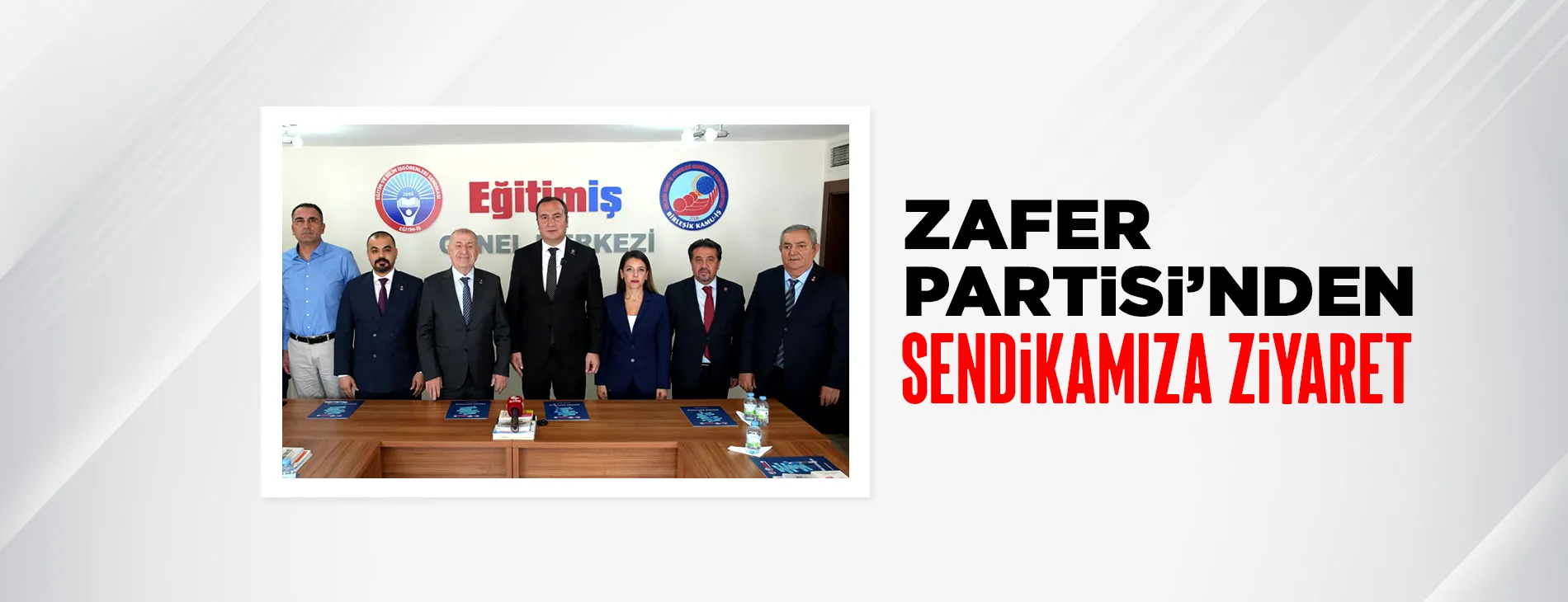 ZAFER PARTİSİ GENEL BAŞKANI ÖZDAĞ, EĞİTİM-İŞ’İ ZİYARET ETTİ