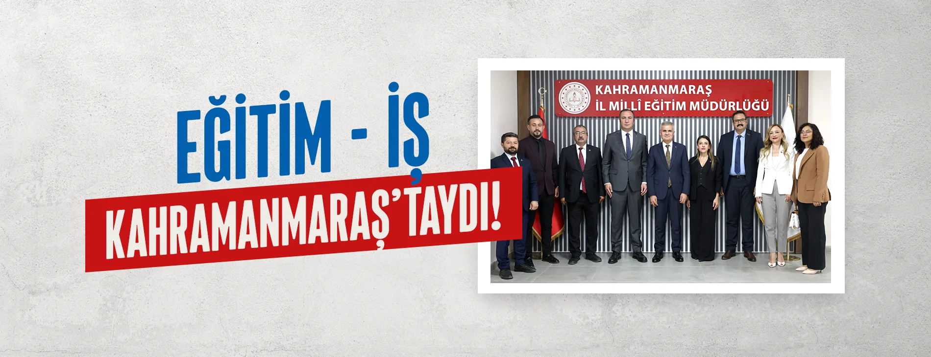 EĞİTİM İŞ KAHRAMANMARAŞ'TAYDI! | EĞİTİM İŞ