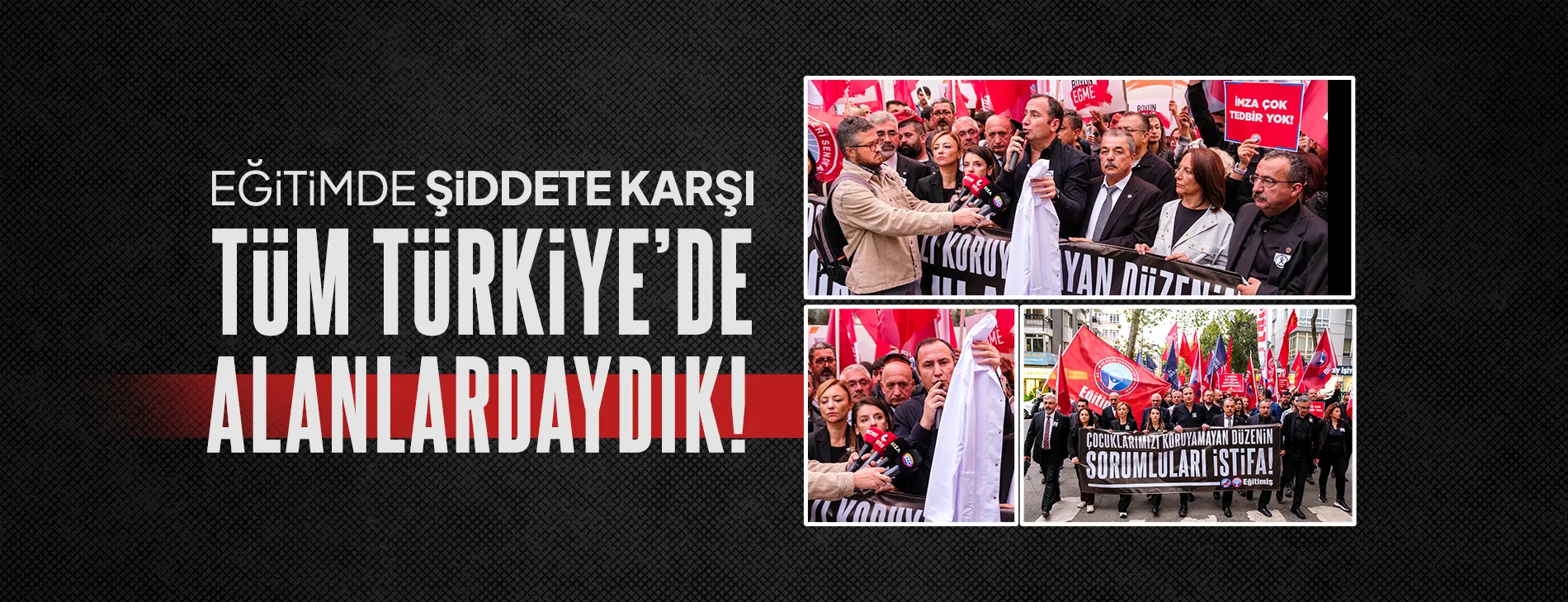 EĞİTİMDE ŞİDDETE KARŞI TÜM TÜRKİYE’DE ALANLARDAYDIK!