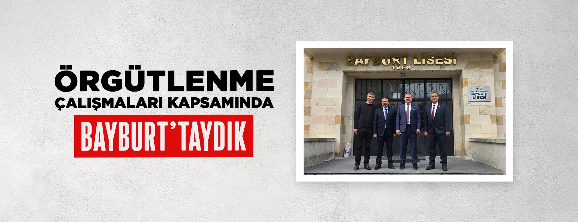 ÖRGÜTLENME ÇALIŞMALARI KAPSAMINDA BAYBURT'DAYDIK | EĞİTİM İŞ