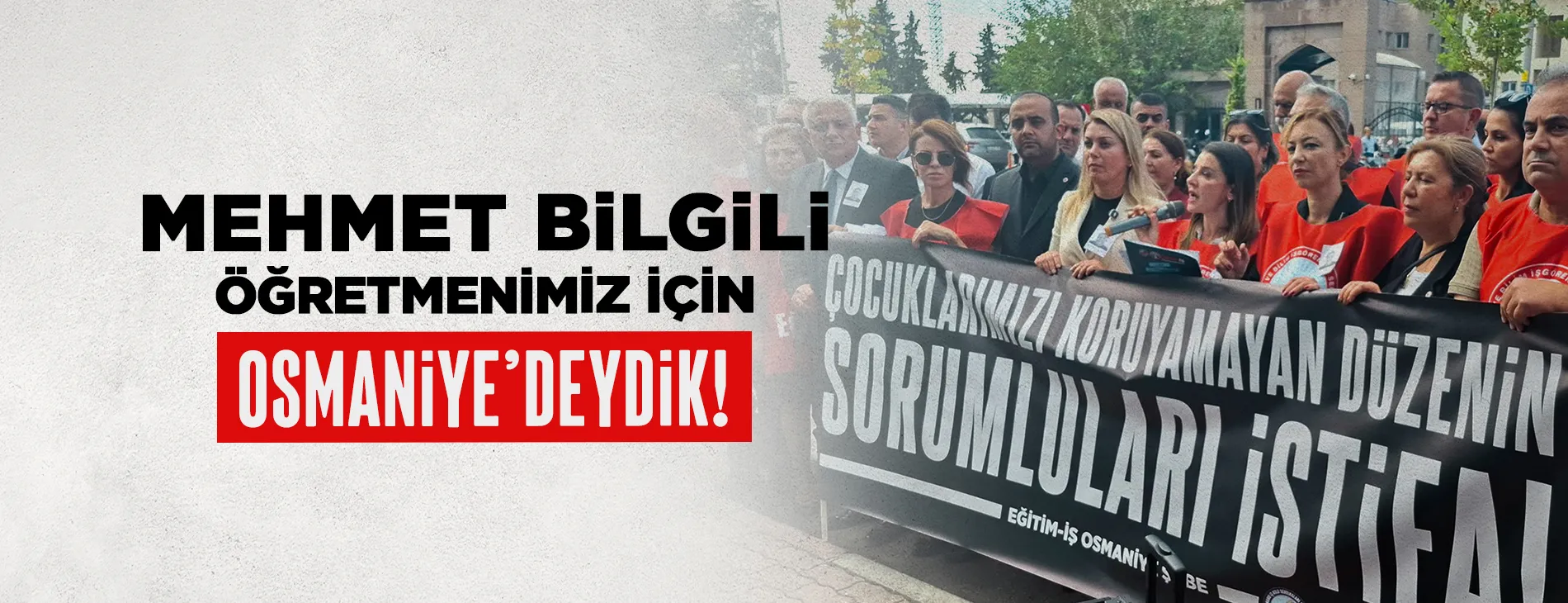 MEHMET BİLGİLİ ÖĞRETMENİMİZ İÇİN OSMANİYE’DEYDİK