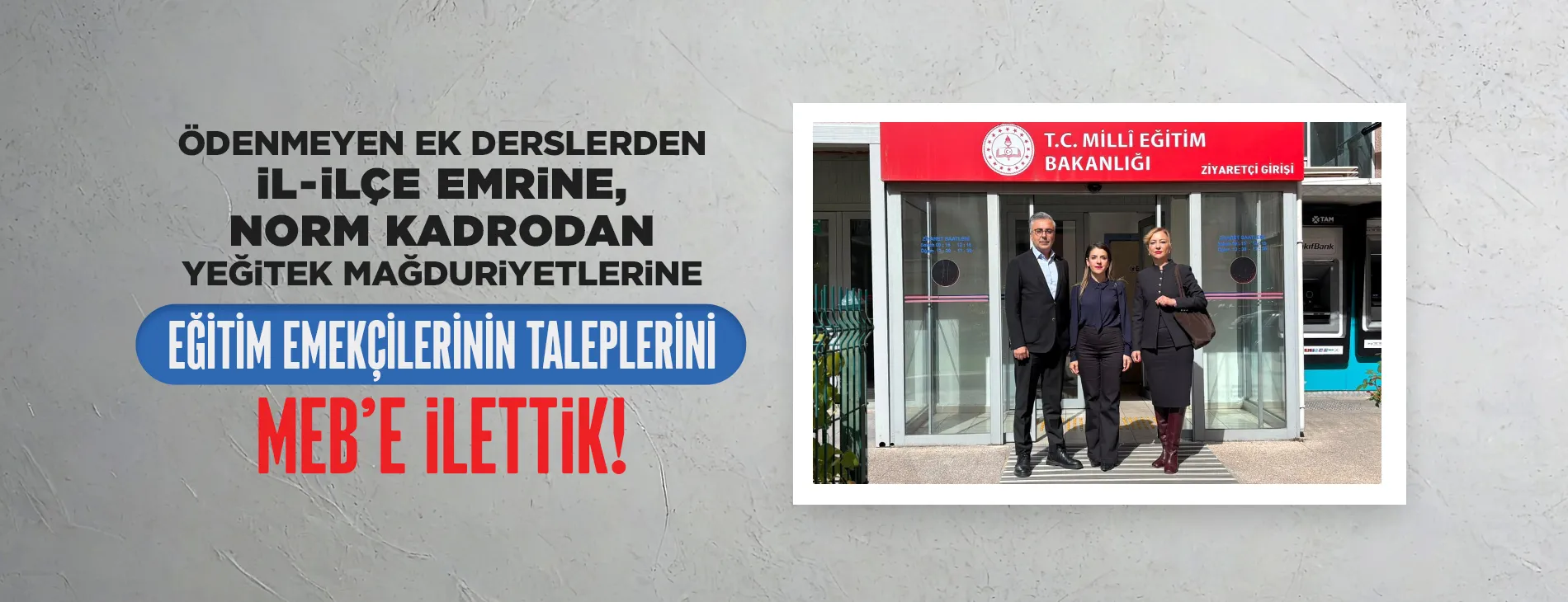 ÖDENMEYEN EK DERSLERDEN İL-İLÇE EMRİNE, NORM KADRODAN YEĞİTEK MAĞDURİYETLERİNE EĞİTİM EMEKÇİLERİNİN TALEPLERİNİ MEB’E TAŞIDIK