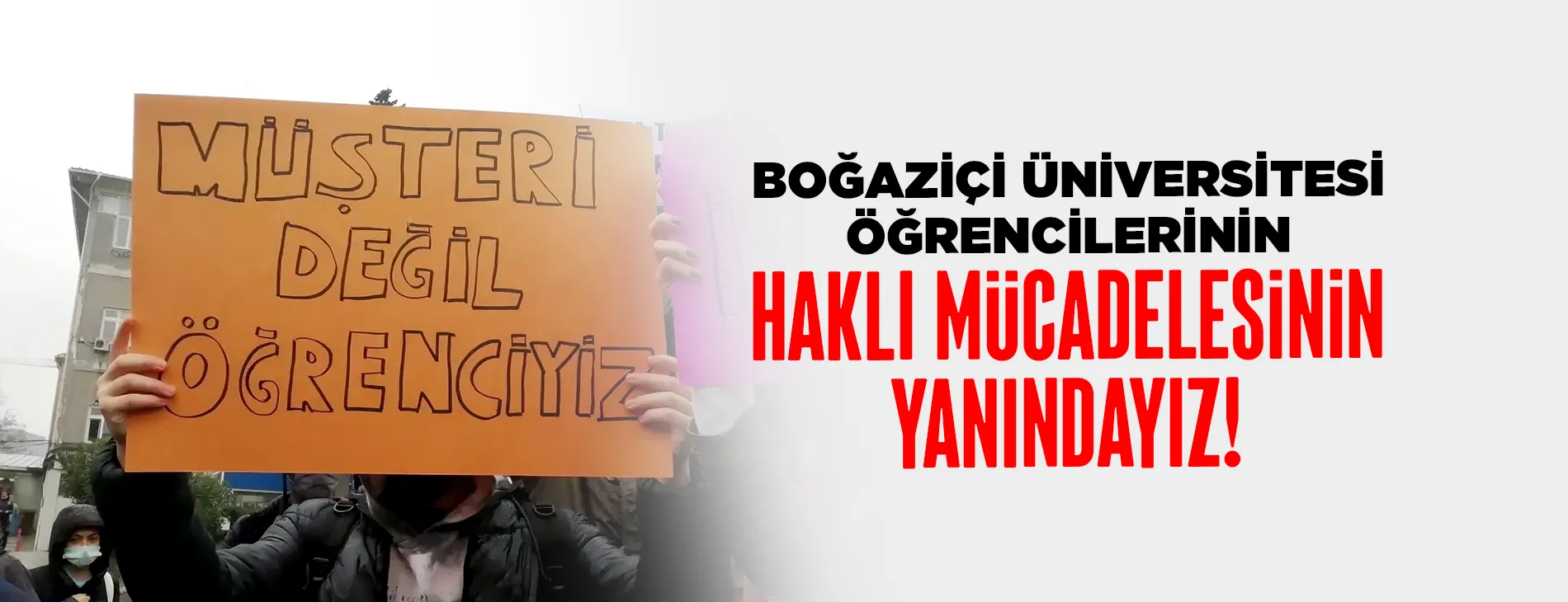 BOĞAZİÇİ ÜNİVERSİTESİ ÖĞRENCİLERİNİN HAKLI MÜCADELESİNİN YANINDAYIZ!