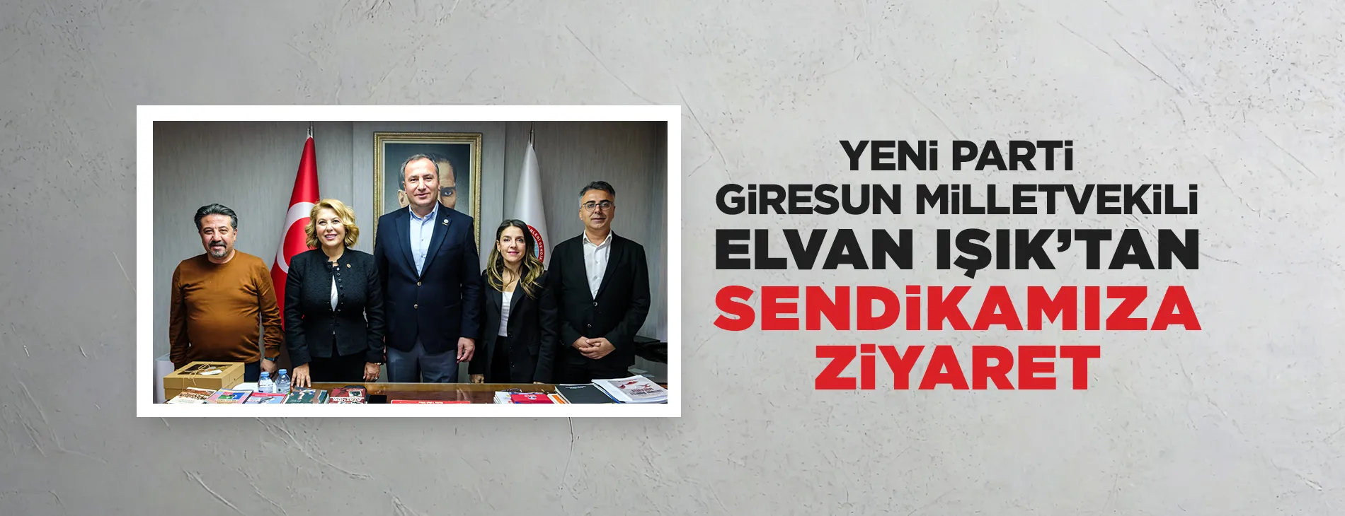 YENİ PARTİ GİRESUN MİLLETVEKİLİ ELVAN IŞIK’TAN SENDİKAMIZA ZİYARET | EĞİTİM İŞ