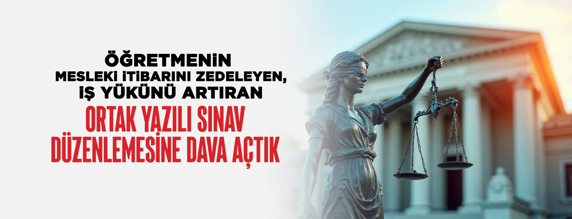 ÖĞRETMENİN MESLEKİ İTİBARINI ZEDELEYEN, İŞ YÜKÜNÜ ARTIRAN ORTAK YAZILI SINAV DÜZENLEMESİNE DAVA AÇTIK | EĞİTİM İŞ